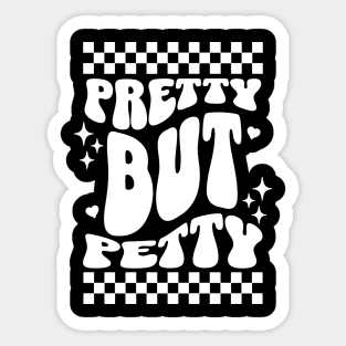 Pretty but petty Sticker